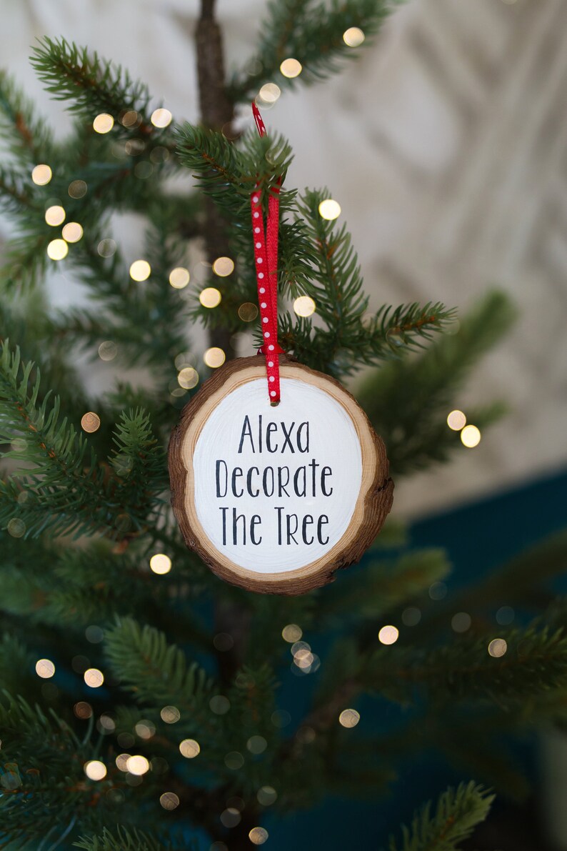 Alexa Decorate The Tree Ornament Funny Christmas Ornament Friend Gift Wood Ornament Funny Gift Alexa Humor image 2