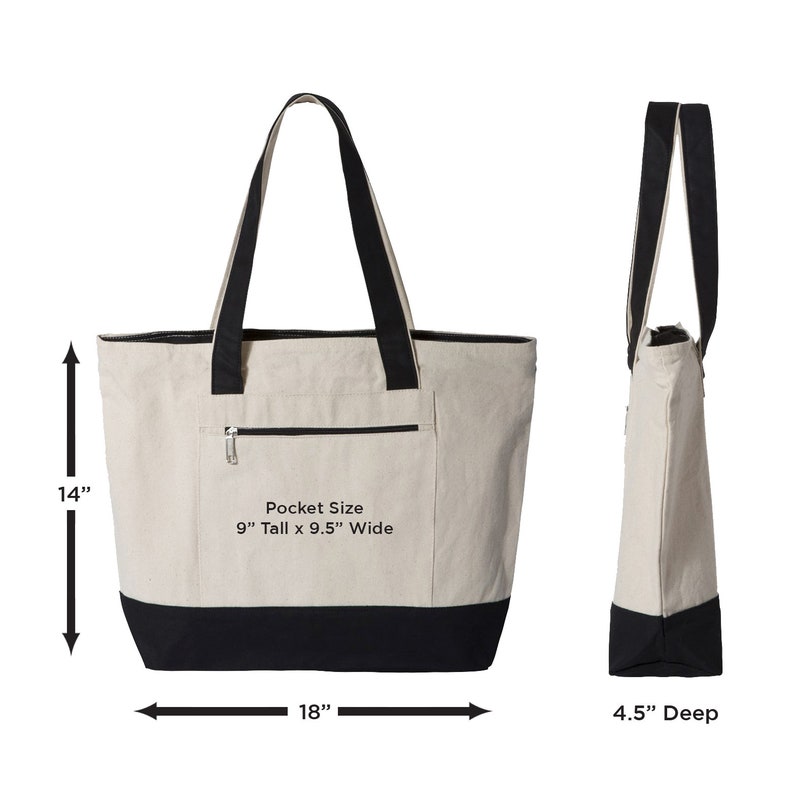 May include: A large beige canvas tote bag with black handles and a black bottom. The bag has a zippered pocket on the front with the text "Pocket Size 9" Tall x 9.5" Wide". The bag measures 14" tall, 18" wide, and 4.5" deep.