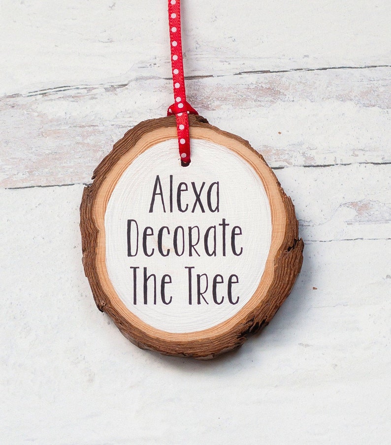 Alexa Decorate The Tree Ornament Funny Christmas Ornament Friend Gift Wood Ornament Funny Gift Alexa Humor image 1