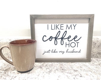 I Like my Coffee Hot, Just Like My Husband | Husband Gift | Inappropriate Humor | Christmas gift | Anniversary Gift | Coffee Bar Decor