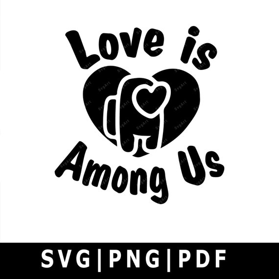 Download Love Is Among Us Svg Png Pdf Cricut Silhouette Cricut Etsy
