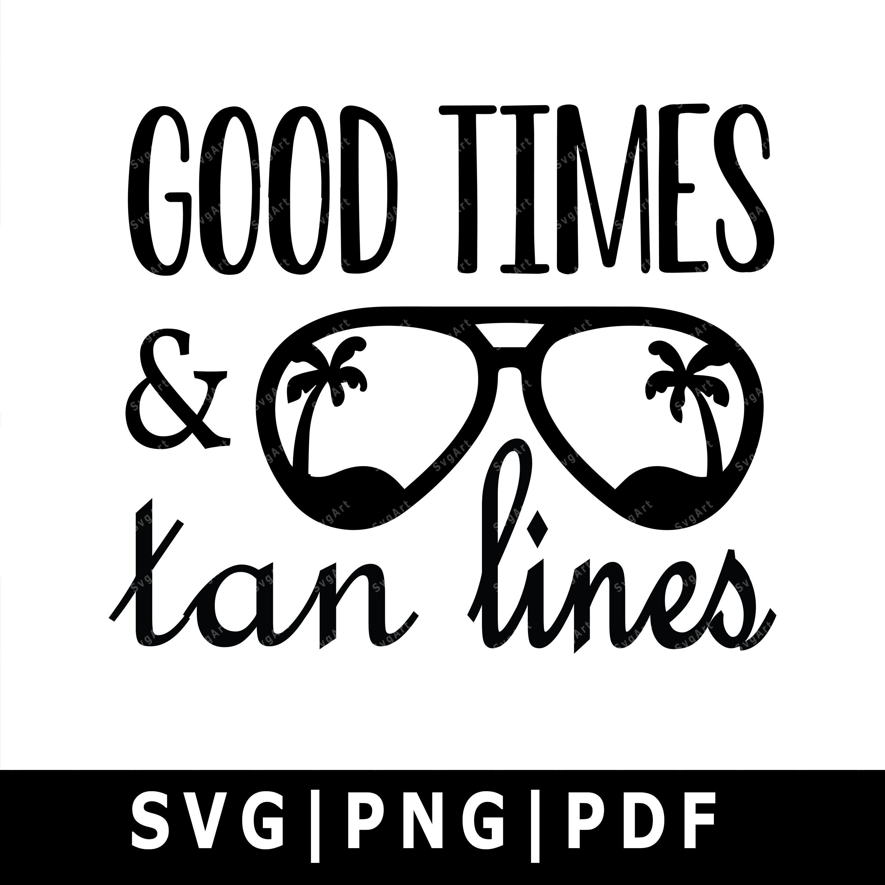 Good Times and Tan Lines SVG PNG PDF Cricut Cricut svg | Etsy