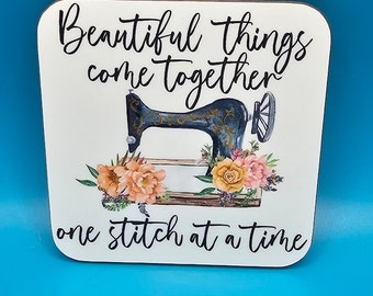 Beautiful things come together one stitch at a time printed coaster, sewing, crafters, sewing machine, makers, gift idea, beer mat, sew,