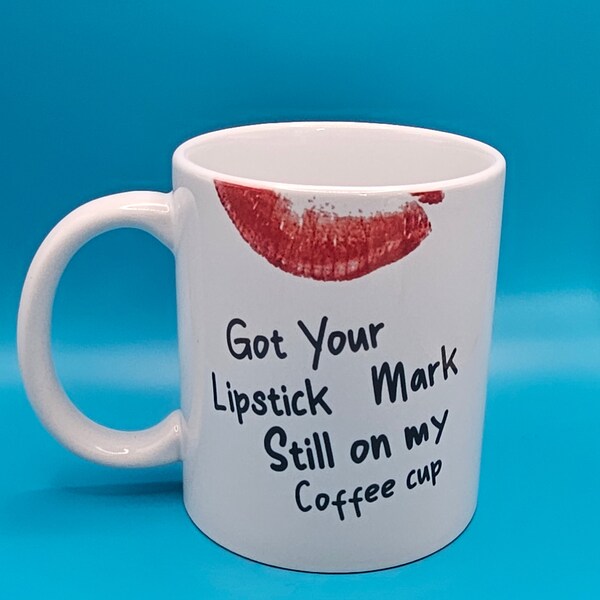 Got your lipstick mark still on my coffee cup printed mug, lipstick, back for good, small gift idea, fan merchandise, funny, pop music gift