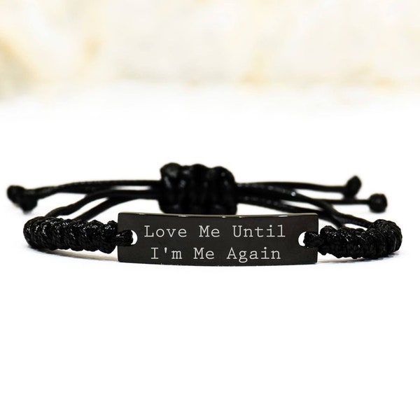 Love Me Until I'm Me Again Bracelet