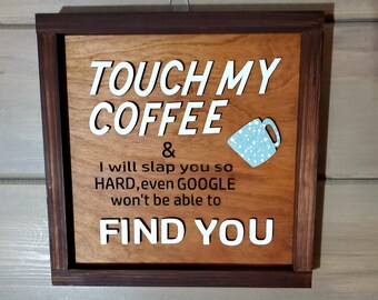 Funny Coffee Signs, Touch My Coffee, Framed Wood Sign, Caffeine Lover,  Gift idea For Coffee Lover,