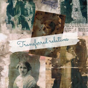 Puede incluir: Un collage de viejas fotografías descoloridas con retratos de personas. Las fotos están dispuestas sobre un fondo texturizado con texto escrito a mano que dice "Transferred relatives".