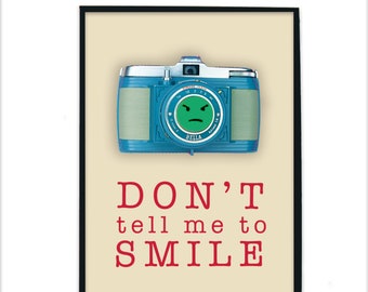Don't Tell Me To Smile - Feminist Art - Wall Art - Decor - Quirky - Retro - Camera - Feminism - A4 size - A5 size - Angry face