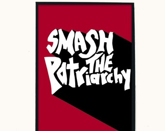 Smash The Patriarchy - Feminist Print - Feminism - Feminist Art - Decor - A4  - A5 - Bold - Typographic Art - Strong Women - Anger - Red Art