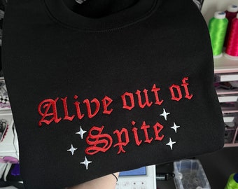 Alive Out of Spite Embroidered Sweatshirt - Gothic Mental Health Crewneck