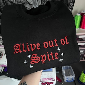 Alive Out of Spite Embroidered Sweatshirt - Gothic Mental Health Crewneck