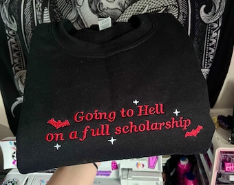 Going To Hell On A Full Scholarship- Funny Gothic Embroidered Sweatshirt