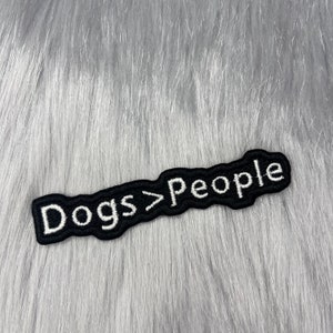 Dogs > People Patch - Pet Patch, Dog Lover, Dog Gift, Gift for Friend, Love Dogs More Than People, Iron On, Jacket Patch, Sew On Patch