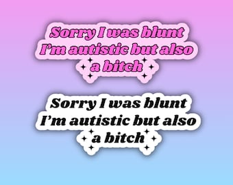 Sorry I'm Autistic & Blunt Holographic Sticker - 3 inch