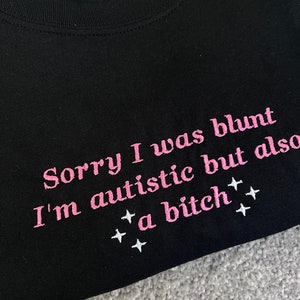 Embroidered Autism T-shirt: Sorry I Was Blunt, Funny AuDHD Tee image 2