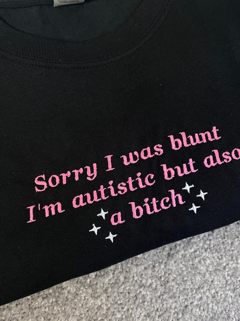 Embroidered Autism T-shirt: Sorry I Was Blunt, Funny AuDHD Tee image 2