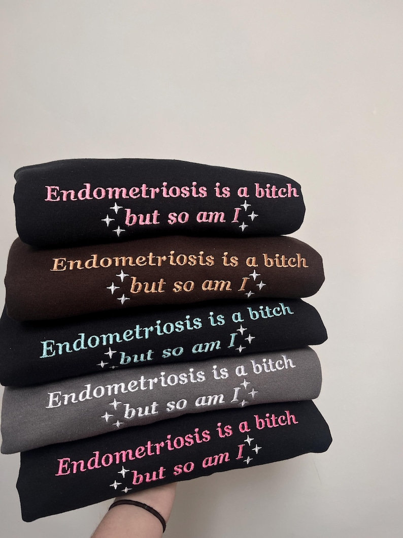 Endometriosis is a B*tch But So Am I Embroidered Sweatshirt - Endometriosis Warrior, Endo Gift image 2