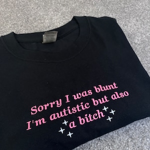 Embroidered Autism T-shirt: Sorry I Was Blunt, Funny AuDHD Tee image 3