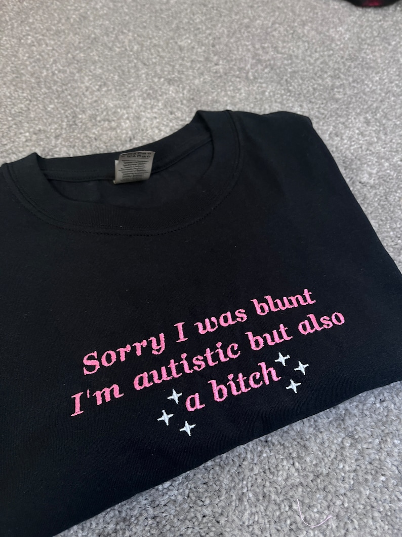 Embroidered Autism T-shirt: Sorry I Was Blunt, Funny AuDHD Tee image 3
