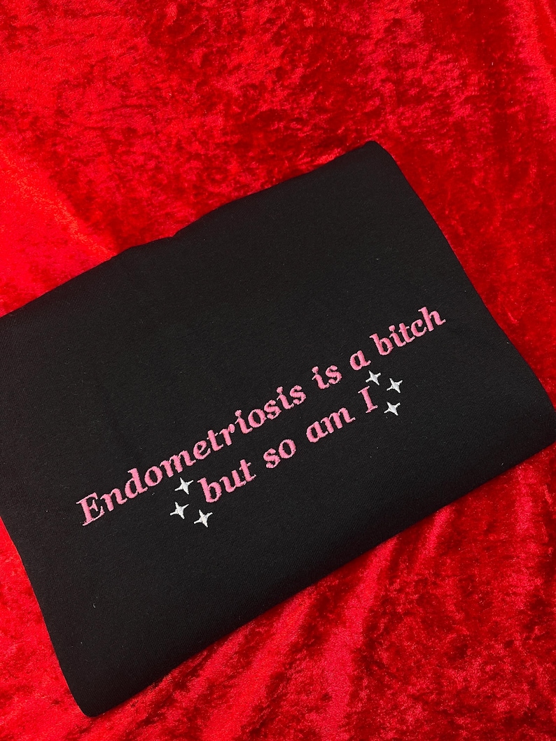 Endometriosis is a B*tch But So Am I Embroidered Sweatshirt - Endometriosis Warrior, Endo Gift image 1