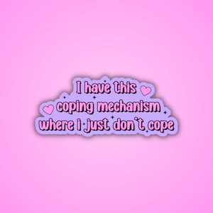 I Have This Coping Mechanism Where I Just Don’t Cope Holographic Sticker - Funny Sticker, Mental Health Sticker, Chronic Illness Sticker