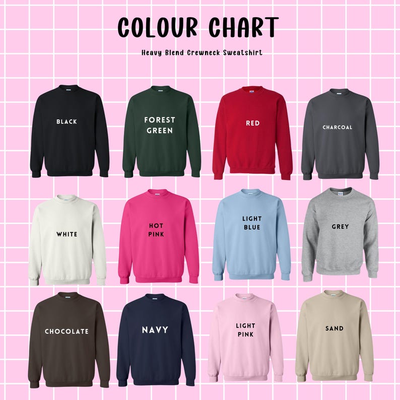 May include: Color chart showing 12 different colors of heavy blend crewneck sweatshirts. The colors are: black, forest green, red, charcoal, white, hot pink, light blue, grey, chocolate, navy, light pink, and sand.