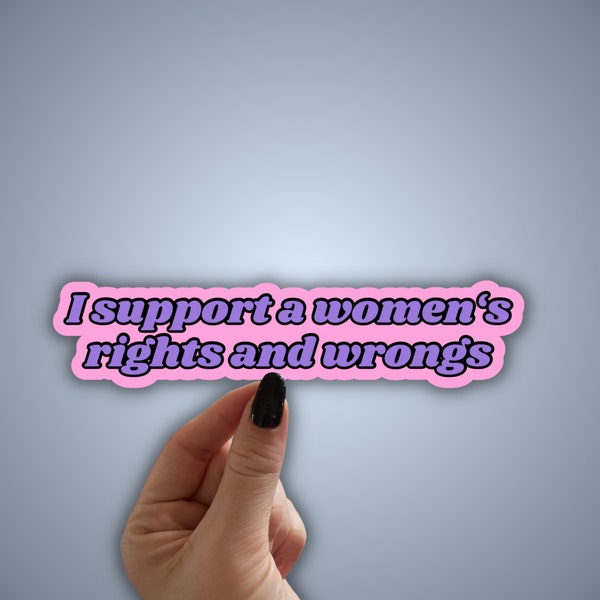 I Support a Women’s Rights And Wrongs Pink Holographic Sticker - Feminist Sticker, Feminism Sticker, Equality Sticker, Affirmation Sticker