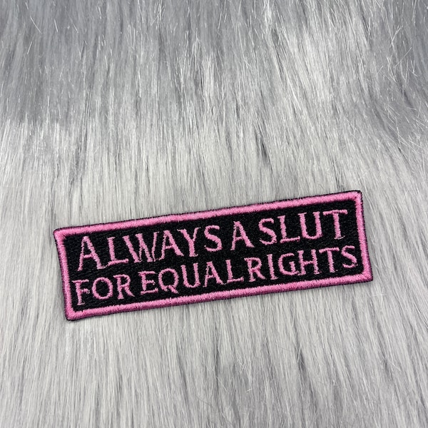 Always a Slut For Equal Rights Pink Patch - Feminist Patch, Girl Boss, Statement Patch, Patch For Jacket, Political Patch, Healthcare Patch