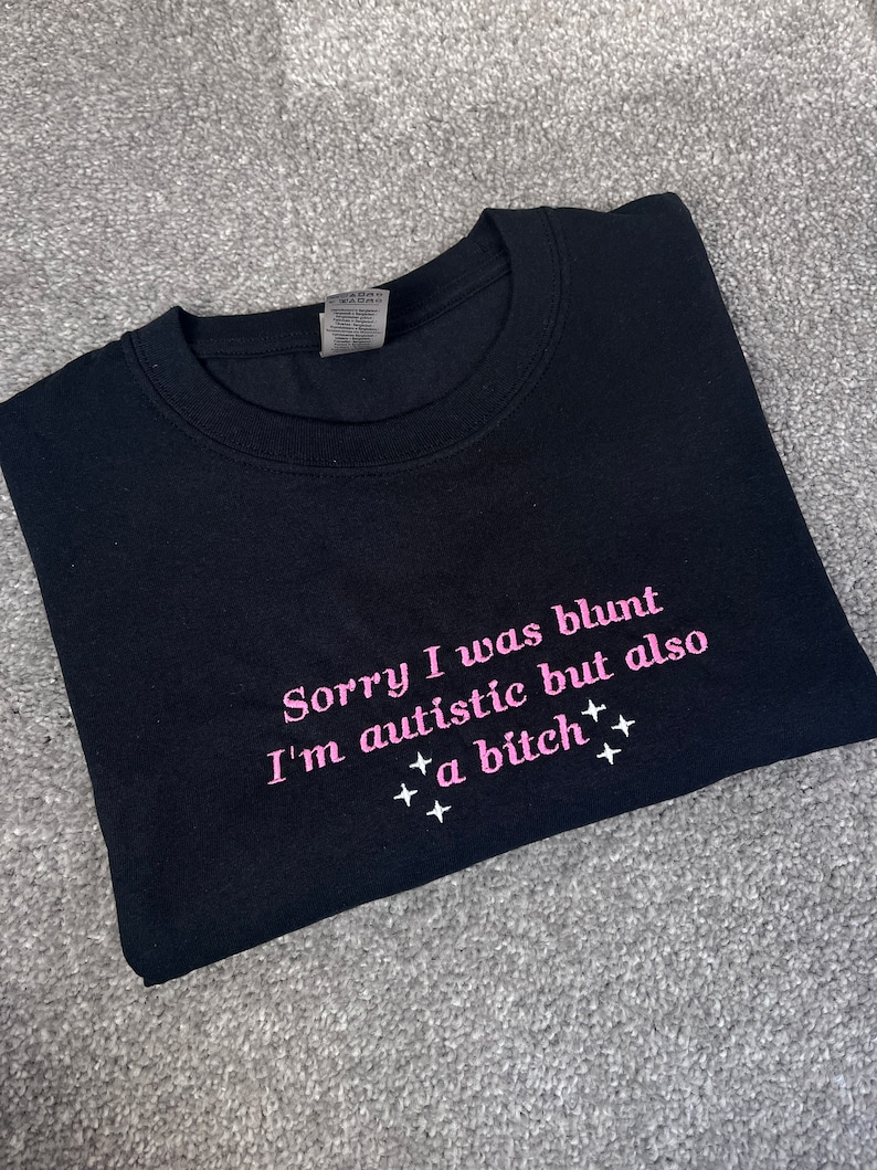 Embroidered Autism T-shirt: Sorry I Was Blunt, Funny AuDHD Tee image 1