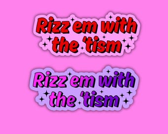 Rizz Em With the ‘Tism Holographic Sticker - Funny Autistic ADHD Sticker
