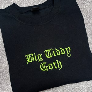 Big Tiddy Goth Embroidered T Shirt - Goth T-Shirt, Alt Clothing, Alternative Top, Gothic Clothing, Custom T-Shirt
