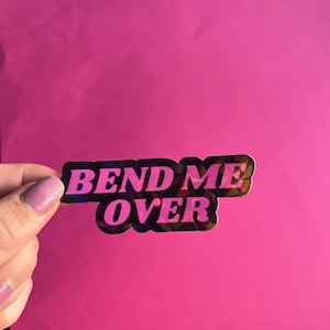 Bend Me Over Holographic Sticker - NSFW Sticker, Kinky, Kink Community, Sex Positive, Black and Pink Sticker, Laptop Sticker, Notebook
