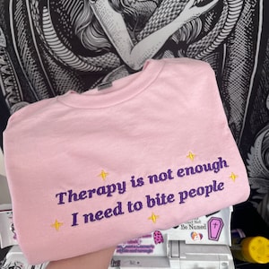 Embroidered Funny T-Shirt: Therapy Is Not Enough, Mental Health Tee