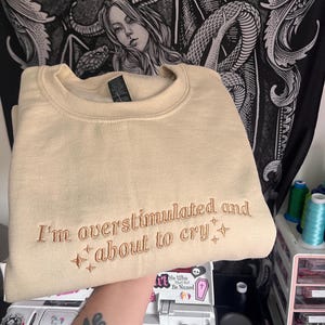 Embroidered 'I'm Overstimulated' Sweatshirt - Mental Health Crewneck