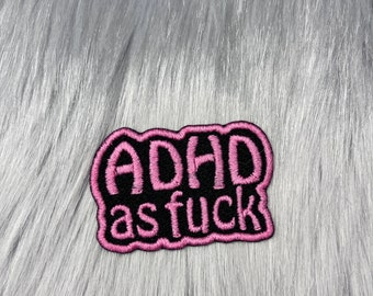 ADHD as F*ck Embroidered Patch