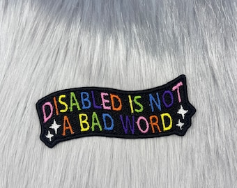 Disabled is Not a Bad Word Patch - Iron On Disability Pride