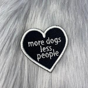 More Dogs Less People Heart Patch  - Pet Patch, Dog Lover, Dog Gift, Gift for Friend, Iron On, Jacket Patch, Sew On, Animal Patch