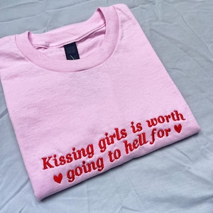 Kissing Girls is Worth Going To Hell For Embroidered T-Shirt - Pride T-shirt, Lesbian T-shirt, Queer T-Shirt, Custom T-Shirt, Bi T Shirt