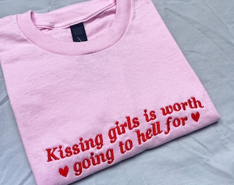 Kissing Girls is het waard om naar de hel te gaan voor geborduurd Pride-T-shirt - lesbisch T-shirt