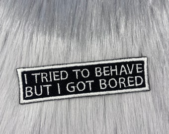 Sarcastic Embroidered Patch - I Tried To Behave, Iron On