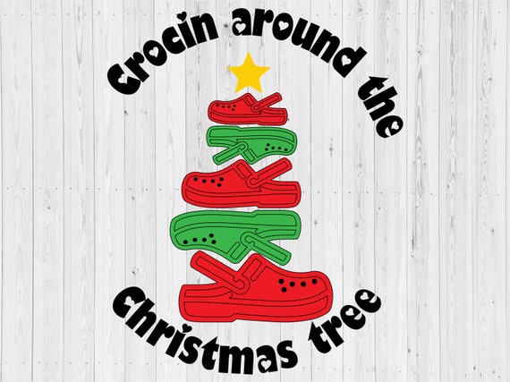 Download Crocin Around The Christmas Tree Svgfunny Holiday Crocs Etsy