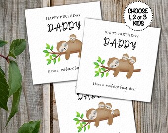 May include: Three printable greeting cards featuring a sloth and baby sloths on a branch. The cards read "Happy Birthday Daddy" and "Have a relaxing day!" Choose 1, 2 or 3 kids.