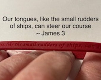 James 3 addresses taming the tongue. I paraphrase his concerns here - Our tongues, like small rudders, can steer our course  ~ James 3