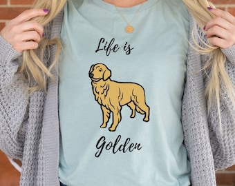 Life is Golden Retriever T-Shirt, Dog Lover Tee
