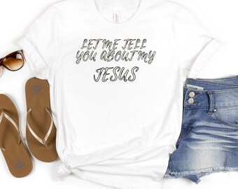 Let Me Tell You About My Jesus T-Shirt, Religious Western Tee