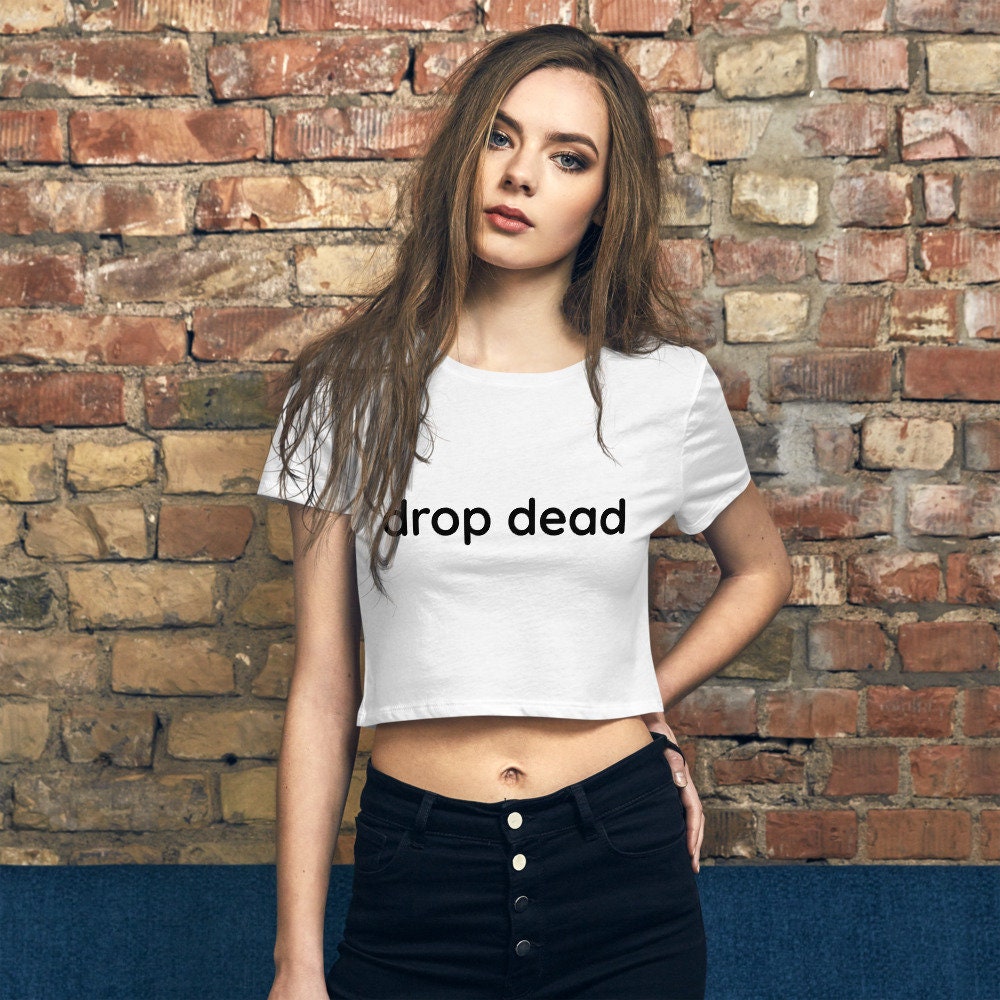 Drop Dead Gorgeous Sexy Cropped Tee 