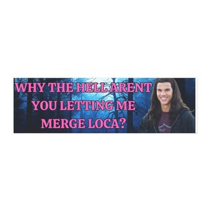 May include: A meme image featuring a man with long brown hair and a dark shirt against a blue and black background. The text reads "WHY THE HELL AREN'T YOU LETTING ME MERGE LOCA?"