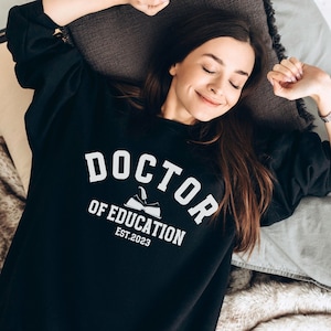 Doctor of Education Sweatshirt, Doctorate Gift, Phd Gift, Teacher Graduation Sweatshirt, Academia Clothing, Professor Gift, Teacher Gift