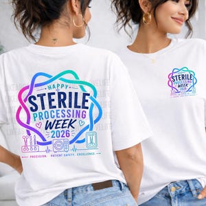 May include: A white t-shirt featuring a colorful graphic design on the back and a smaller version on the front left chest. The design includes the text "HAPPY STERILE PROCESSING WEEK 2026" surrounded by a blue, purple, and teal abstract frame.