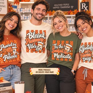May include: Four t-shirts featuring autumn-themed graphics and text: Powered by Pills & Patience, Blessed Pharmacy Vibes, Tis the Season to Medicate, and Grateful for Generic Drugs. Each shirt displays a cartoon pill bottle and orange stripes.